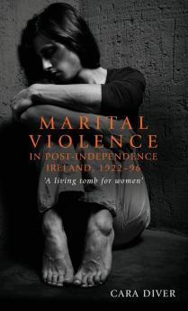 Marital violence in post-independence Ireland 1922-96