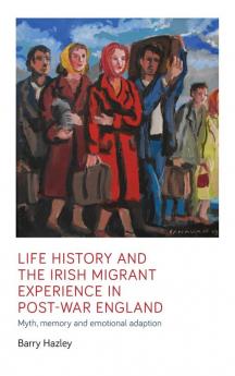 Life history and the Irish migrant experience in post-war England