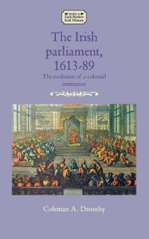 The Irish parliament 1613-89