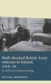 Shell-shocked British Army veterans in Ireland 1918-39
