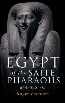 Egypt of the Saite pharaohs 664-525 BC
