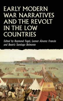 Early modern war narratives and the Revolt in the Low Countries
