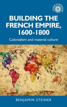 Building the French empire 1600-1800
