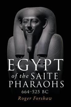 Egypt of the Saite pharaohs 664-525 BC