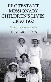 Protestant missionary children's lives c.1870-1950