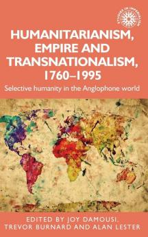 Humanitarianism empire and transnationalism 1760-1995