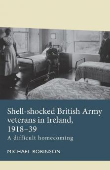 Shell-shocked British Army veterans in Ireland 1918-39