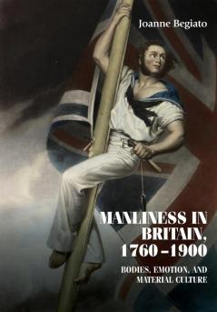 Manliness in Britain 1760-1900