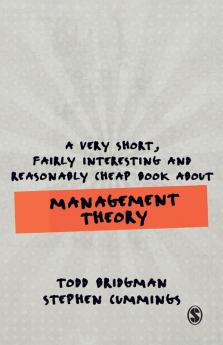 A Very Short Fairly Interesting and Reasonably Cheap Book about Management Theory