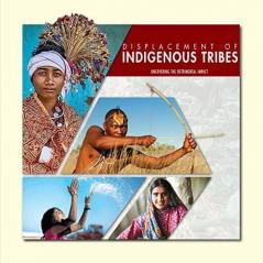 Displacement of Indigenous Tribes: Uncovering the Detrimental Impact