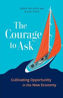 The Courage to Ask: Cultivating Opportunity in the New Economy