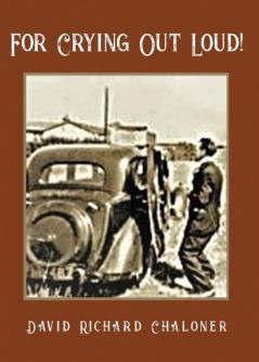 For Crying Out Loud: Sometimes sad sometimes funny. One mans journey through recession and wartime