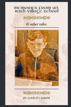 Memories from an Irish Village School & Other Tales