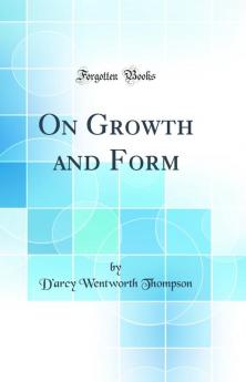 On Growth and Form (Classic Reprint)