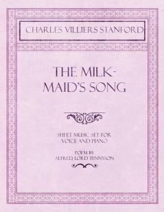 The Milkmaid's Song - Sheet Music set for Voice and Piano - Poem by Alfred Lord Tennyson