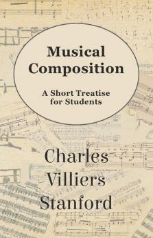 Musical Composition - A Short Treatise for Students