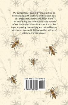 The Curiosities of Bees;With Passages on The Queen Bee Cell Production and Honey and Much More