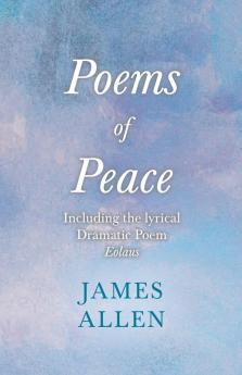 Poems of Peace - Including the Lyrical Dramatic Poem Eolaus: With an Essay from Within You Is the Power by Henry Thomas Hamblin