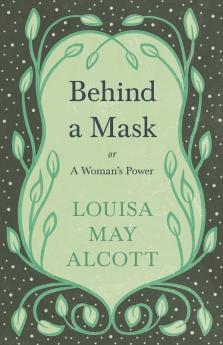 Behind A Mask;or A Woman's Power