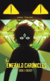 The Emerald Chronicles: Book 1: Energy