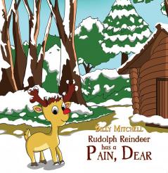 Rudolph Reindeer Has a Pain Dear