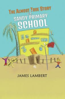 The Almost True Story of Sandy Primary School