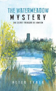 The Watermeadow Mystery: The Secret Treasure at Hawton