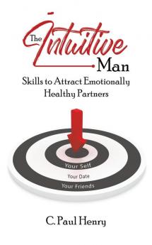 The Intuitive Man: Skills to Attract Emotionally Healthy Partners