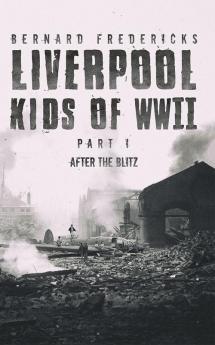 Liverpool Kids of WWII - Part 1