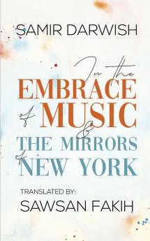 In The Embrace of Music & The Mirrors of New York