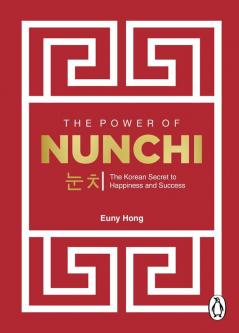 The Power of Nunchi: The Korean Secret to Happiness and Success