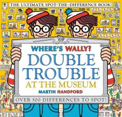 Where's Wally? Double Trouble at the Museum: The Ultimate Spot-the-Difference Book!