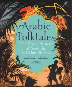 Arabic Folktales: The Three Princes of Serendip and Other Stories