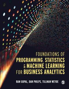 Foundations of Programming Statistics and Machine Learning for Business Analytics