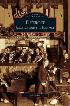 Detroit: Ragtime and the Jazz Age