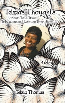 Telzia's Thoughts through Tests Trials Tribulations and Resisting Temptations