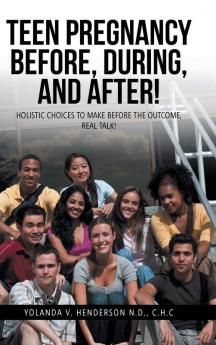 TEEN PREGNANCY BEFORE DURING AND AFTER!