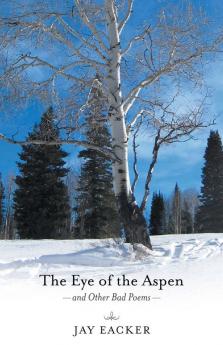 The Eye of the Aspen and Other Bad Poems