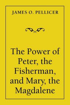 The Power of Peter the Fisherman and Mary the Magdalene