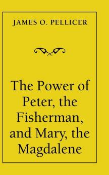 The Power of Peter the Fisherman and Mary the Magdalene