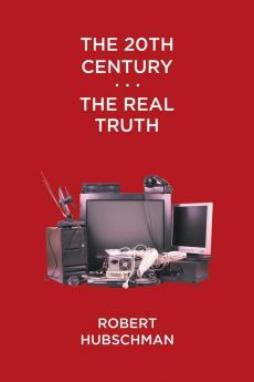 The 20th Century . . . The Real Truth