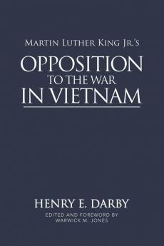 Martin Luther King Jr.'s Opposition to the War in Vietnam