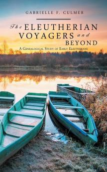 The Eleutherian Voyagers and Beyond: A Genealogical Study of Early Eleutherans