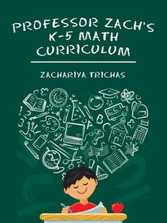 Professor Zach's K-5 Math Curriculum