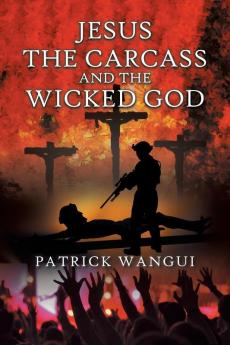 Jesus the Carcass and the Wicked God