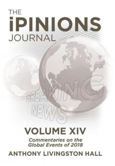 The iPINIONS Journal: Commentaries on the Global Events of 2018-Volume XIV