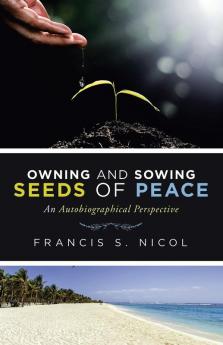 Owning and Sowing Seeds of Peace: An Autobiographical Perspective