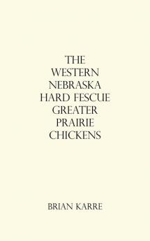 The Western Nebraska Hard Fescue Greater Prairie Chickens