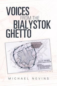 Voices from the Bialystok Ghetto