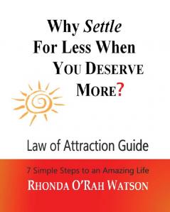 Why Settle For Less When YOU DESERVE MORE?: Law of Attraction Guide / Manifestation Journal